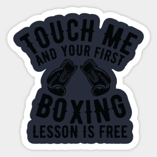 Touch me and your first Boxing lesson is free Sticker